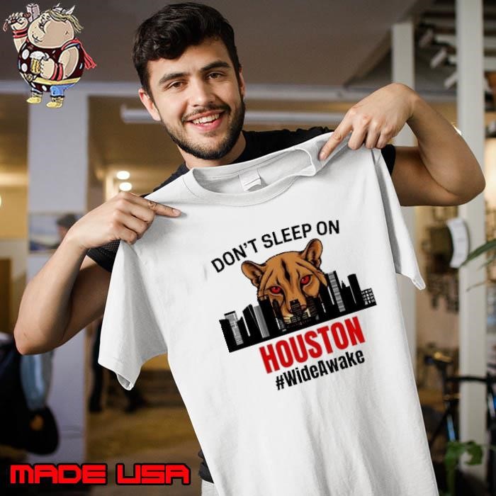 Houston Cougar Don’t sleep on Houston Wide Awake Unisex