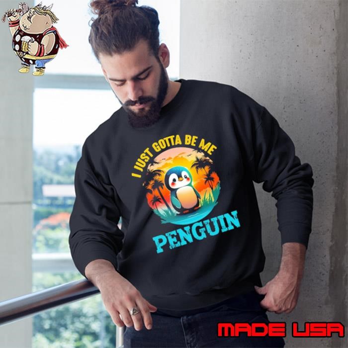 I Just Gotta Be Me Penguin Quote Penguin Vintage Sweatshirt