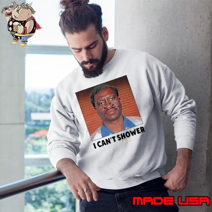 I can’t shower George Floyd Sweatshirt