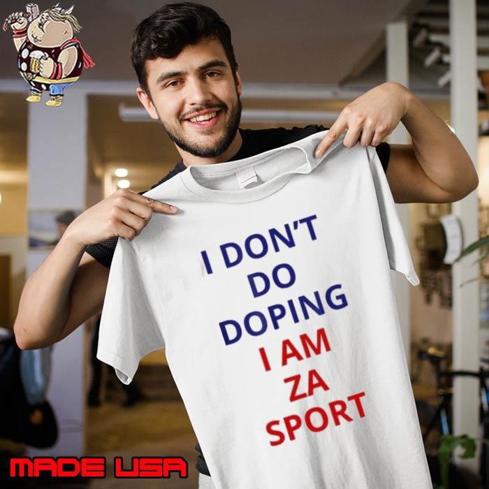 I don’t do doping I am za sport Unisex