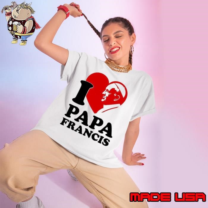 I love papa Francis Ladies tee