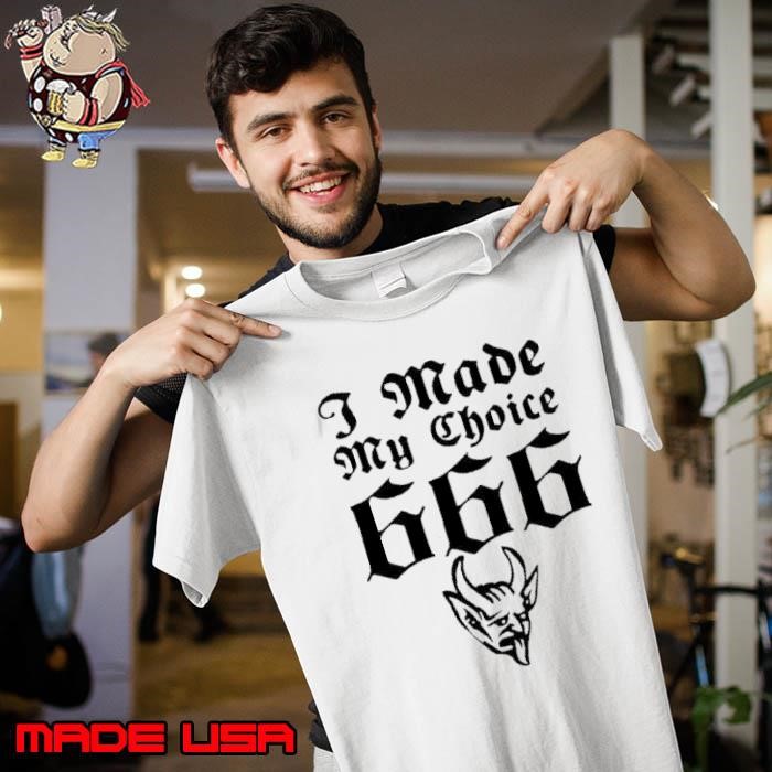 I made my choice 666 Unisex