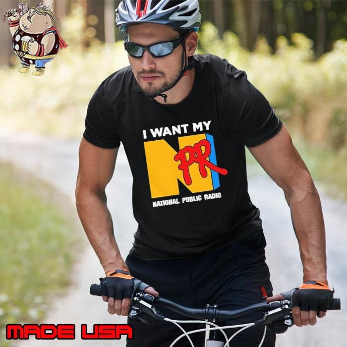 I want my NPR national public radio Unisex