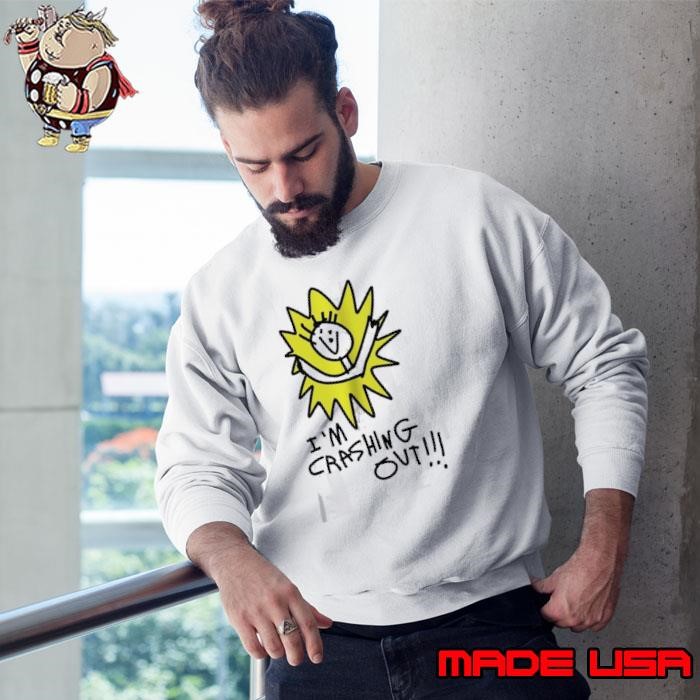 I’m crashing out Sweatshirt