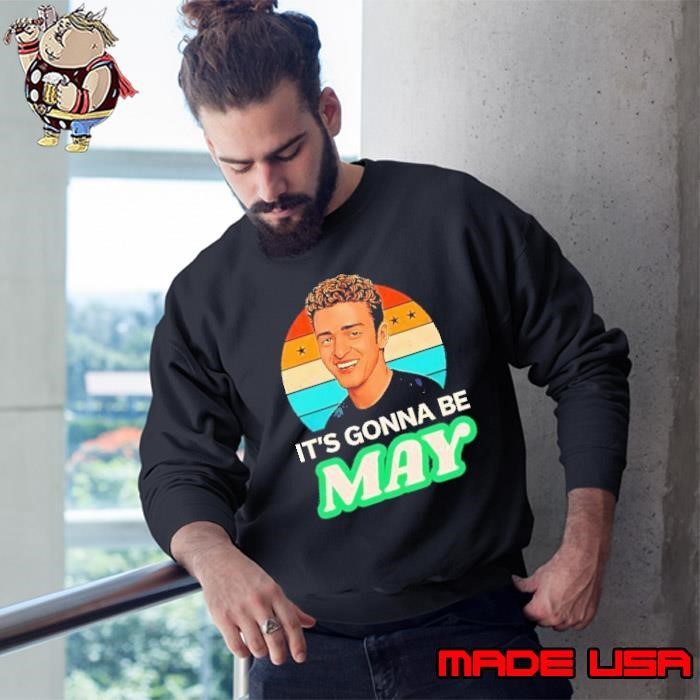 It’s gonna be may Justin Timberlake vintage Sweatshirt