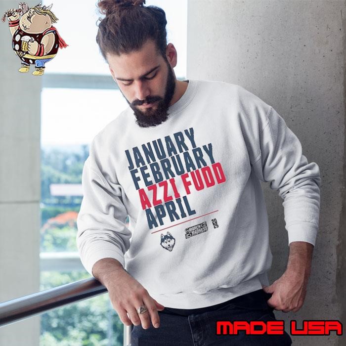 January february Azzi Fudd april UConn Huskies 2025 Sweatshirt