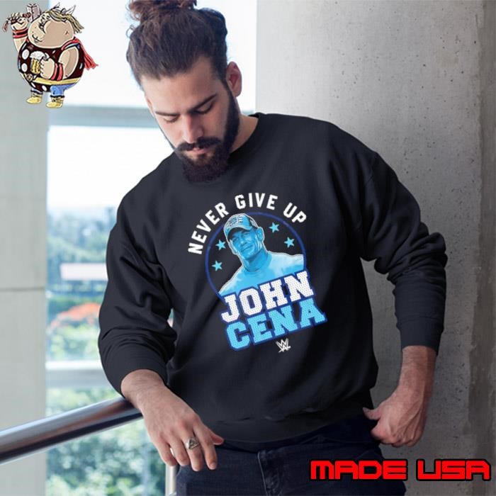 John Cena Never Give Up Poster Sweatshirt