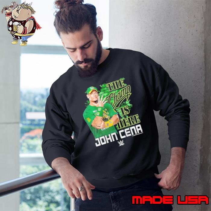 John Cena The Champ Is Here Sweatshirt