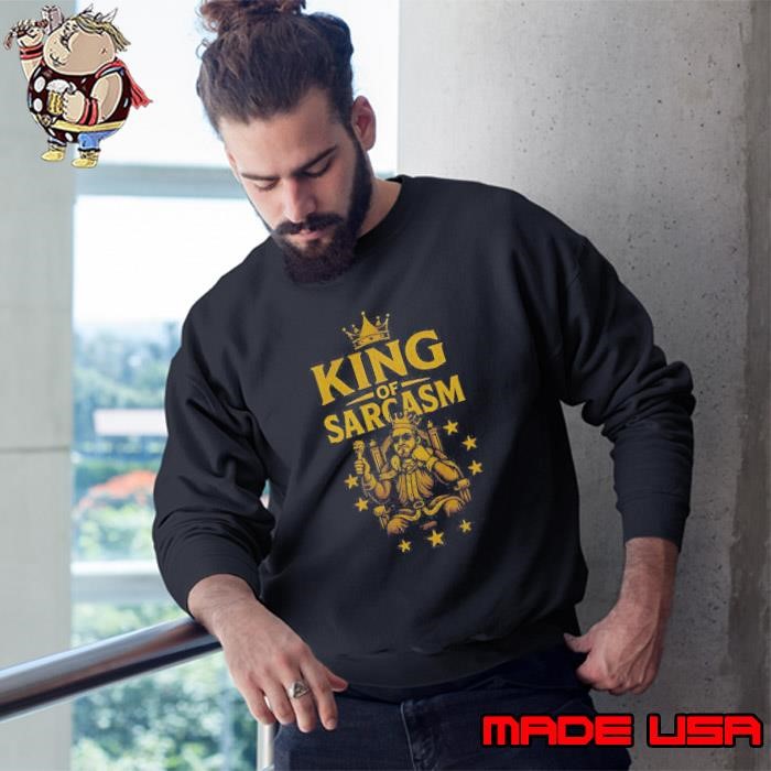 King Of Sarcasm Sweatshirt