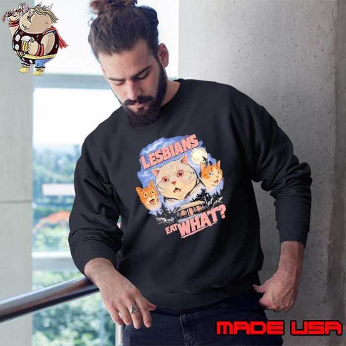 Lesbians eat what cats horror Sweatshirt