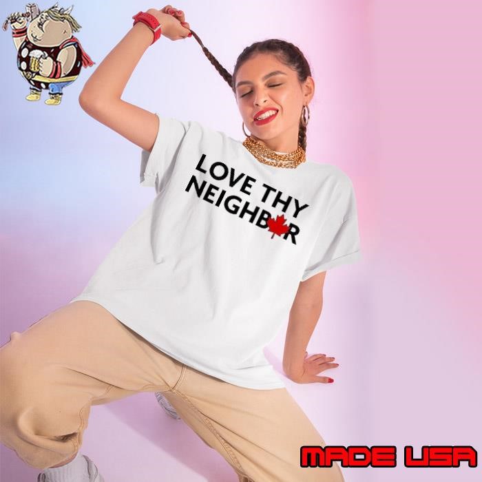 Love Thy Neighbor Canada Ladies tee