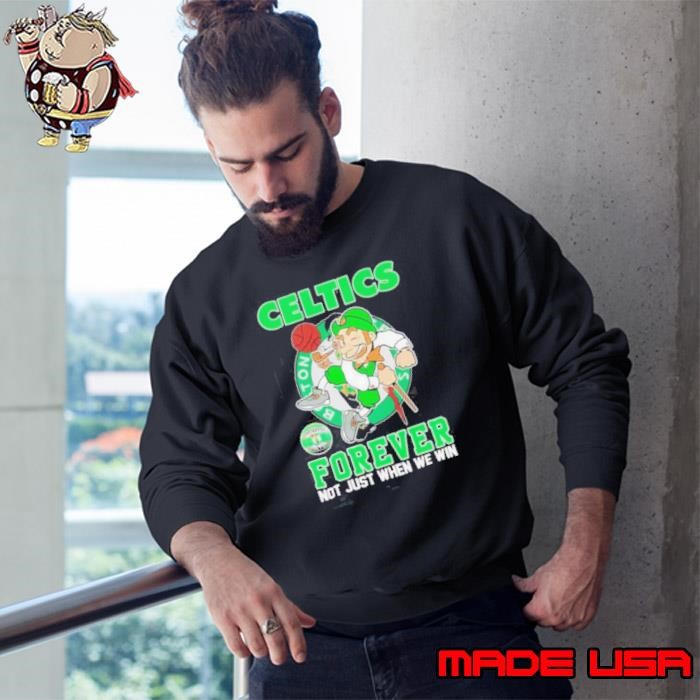 Lucky the Leprechaun Boston Celtics forever not just when we win Sweatshirt