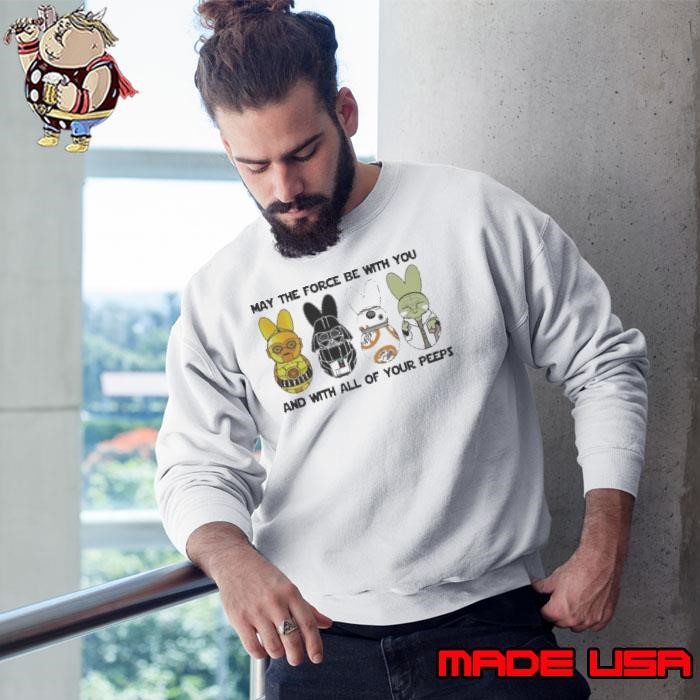 May The Force Be With You And With All Of Your Peeps Star Wars Day 2025 Sweatshirt