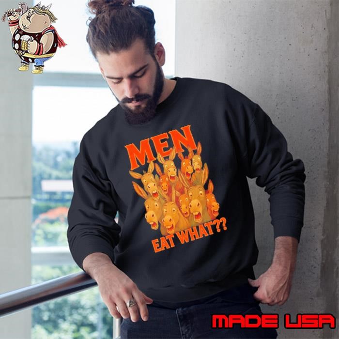Men eat what Donkey Sweatshirt