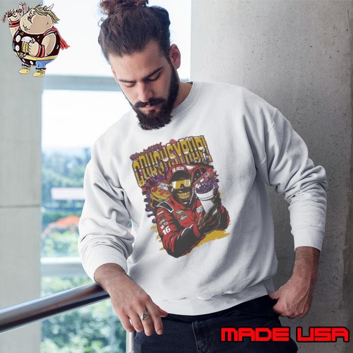 Nascar Thats A Awful Lot Of Cough Syrup Sweatshirt