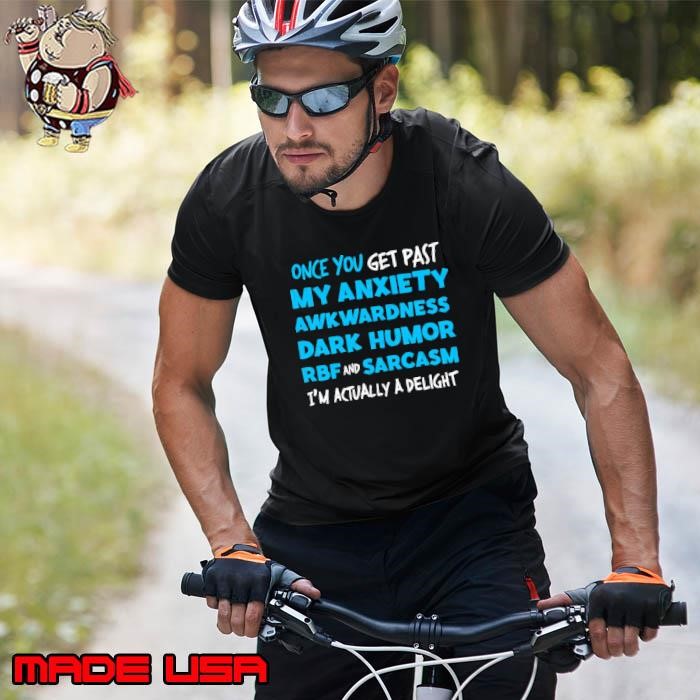 Once You Get Past My Anxiety Awkwardness Dark Humor RBF Unisex