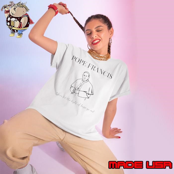 Pope Francis never let the light of hope go out Ladies tee