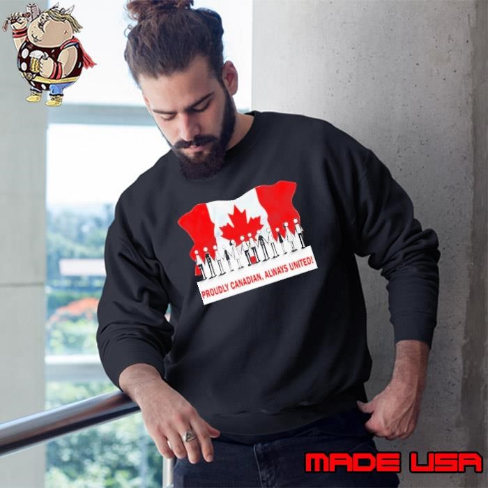 Proudly Canadian Always United Sweatshirt