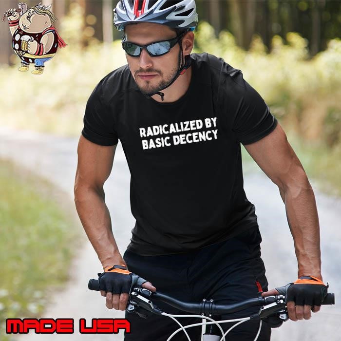 Radicalized By Basic Decency Unisex