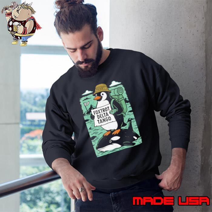 Resist Penguin Activism Foxtrot Delta Tango Whale Sweatshirt