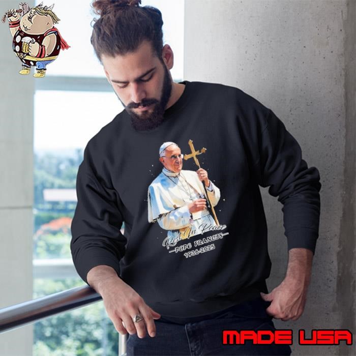 Rest In Peace Pope Francis Tribute Sweatshirt