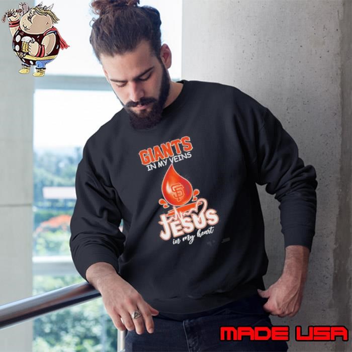 San Francisco Giants In My Veins Jesus In My Heart Drop Blood Sweatshirt