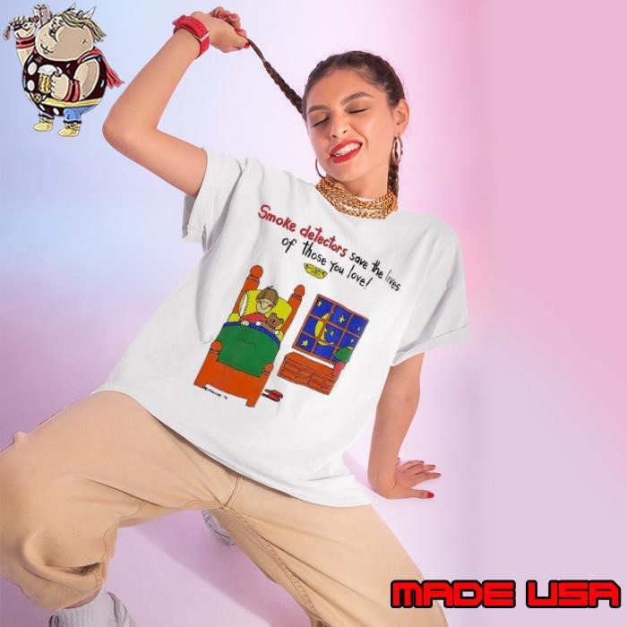 Smoke detectors save the lives of those you love Ladies tee