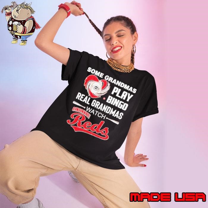 Some grandmas play bingo real grandmas watch Cincinnati Reds shirt