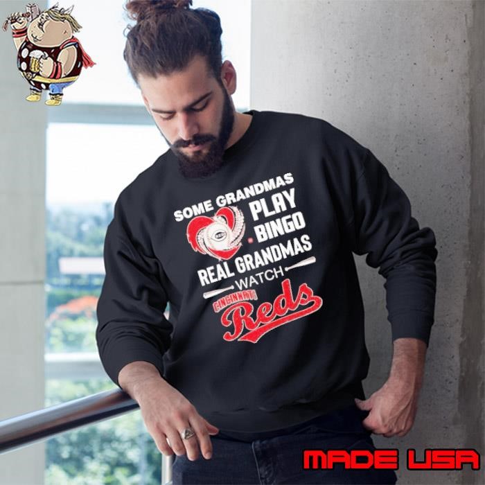 Some grandmas play bingo real grandmas watch Cincinnati Reds Sweatshirt