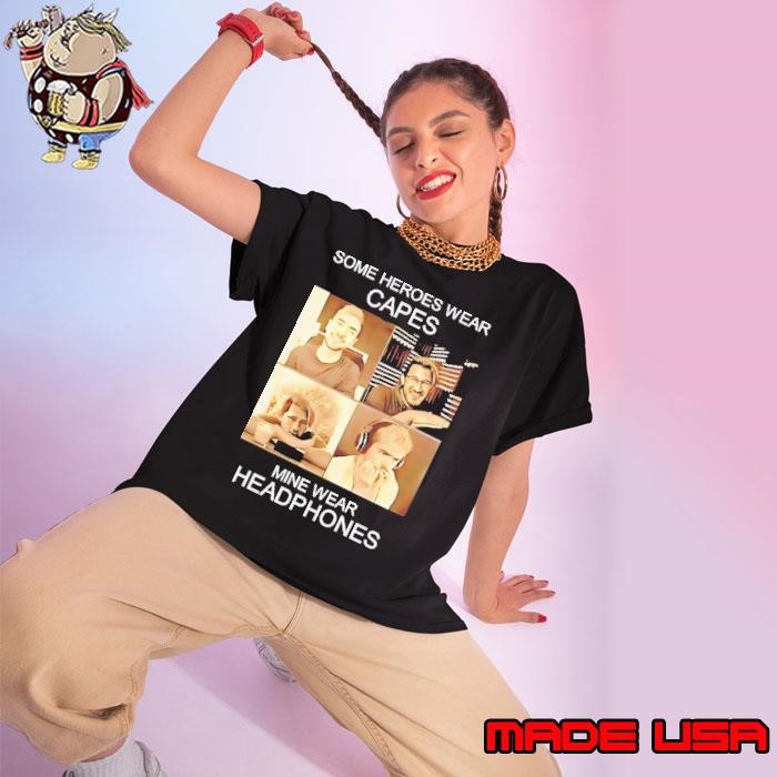 Some heroes wear capes mine wear headphones Ladies tee