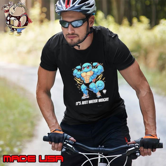 Squirt Bro Gym Its Just Water Weight Unisex