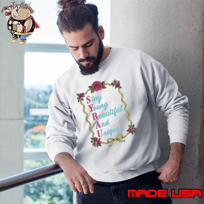 Stay young beautiful and unique flower Sweatshirt