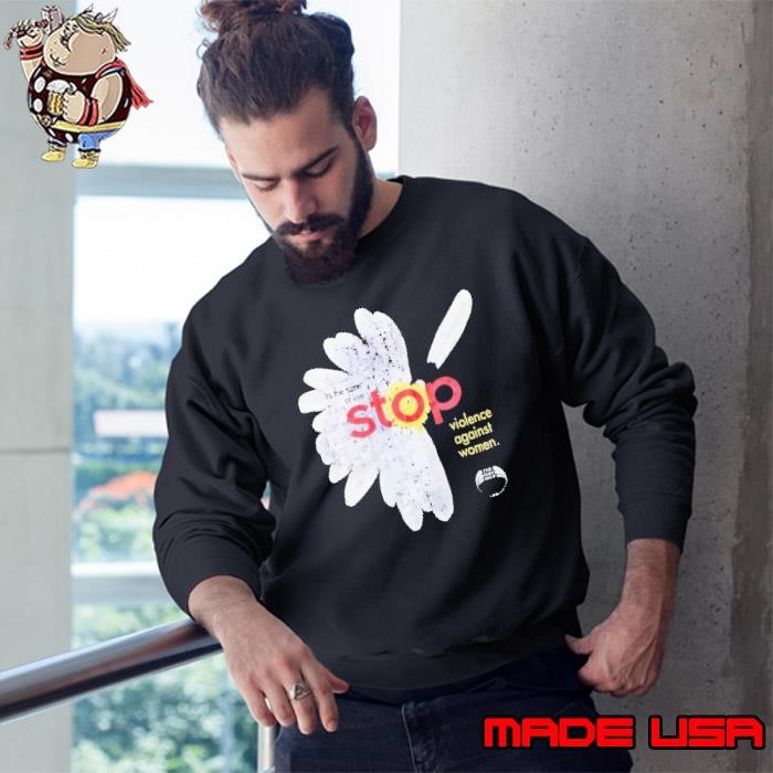 Stop violence against women in the name love stop flower Sweatshirt
