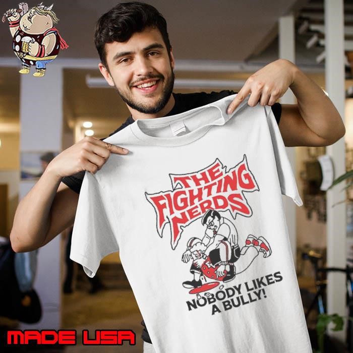 The Fighting Nerds Nobody Likes A Bully Unisex