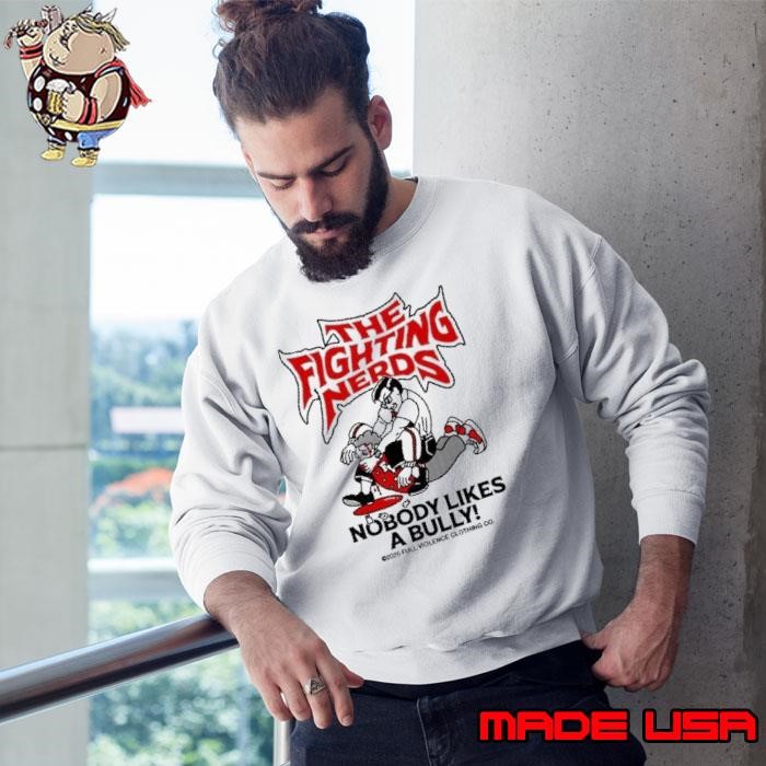 The fighting nerds nobody likes a bully Sweatshirt