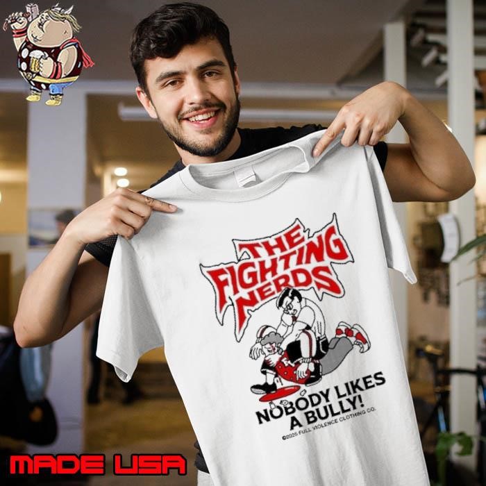 The fighting nerds nobody likes a bully Unisex
