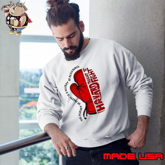The history of liberty is a history of resistance hands taught to fight Sweatshirt