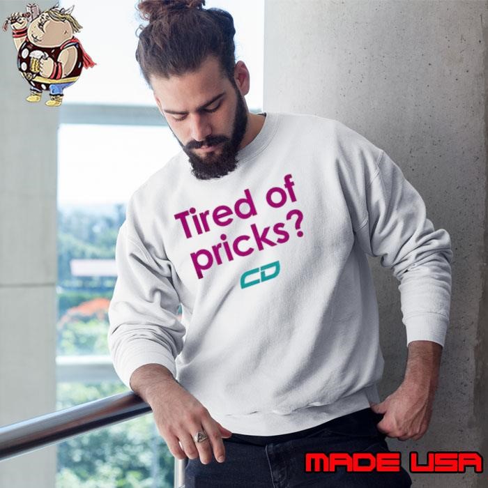 Tired of pricks Sweatshirt