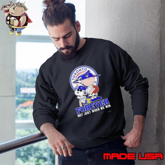 Toronto Blue Jays Peanuts Forever Not Just When We Win Sweatshirt