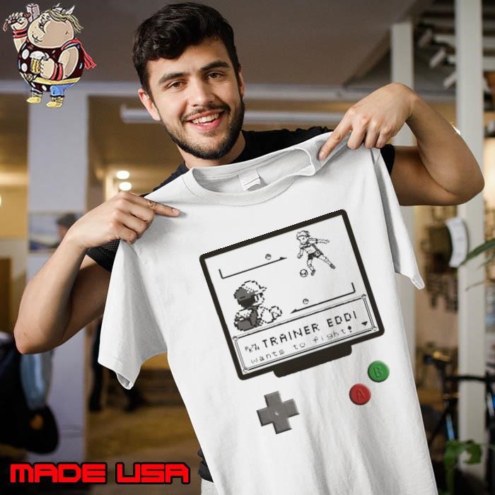 Trainer Eddi wants to fight game Unisex