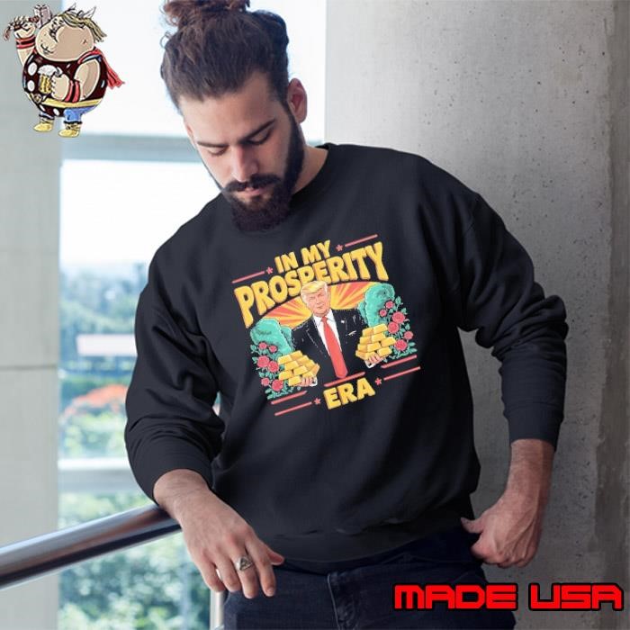 Trump gold in my prosperity era Sweatshirt