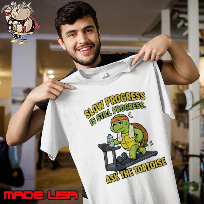 Turtle slow progress is still progress Unisex
