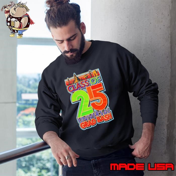 Universal class of 25 universal grad bash Sweatshirt