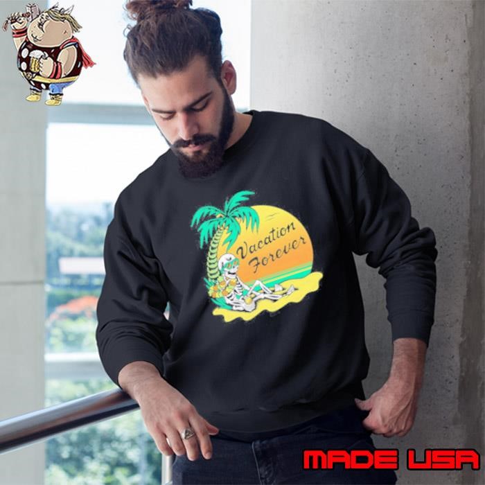 Vacation forever graphic is art Sweatshirt