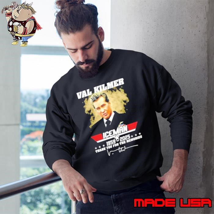 Val Kilmer Ice Man 1959 2025 thank you for the memories signature Sweatshirt