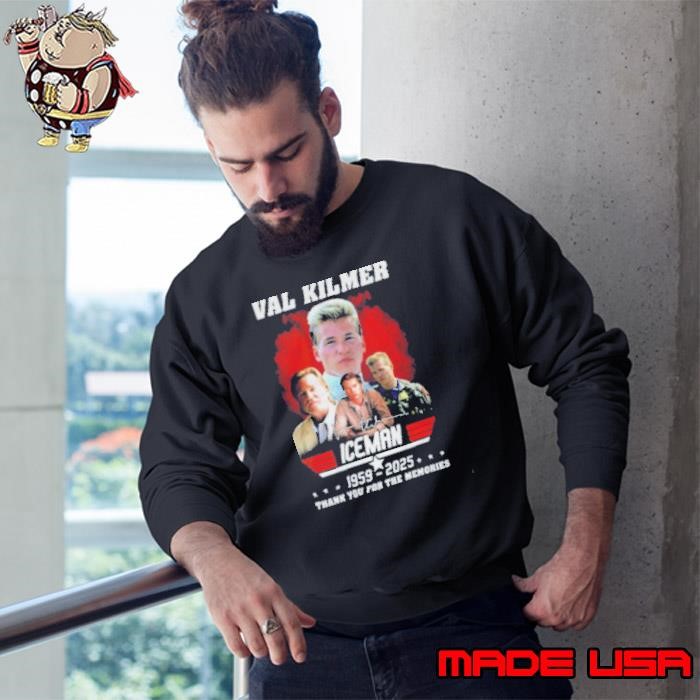 Val Kilmer Iceman 1959 2025 thank you for the memories signature Sweatshirt