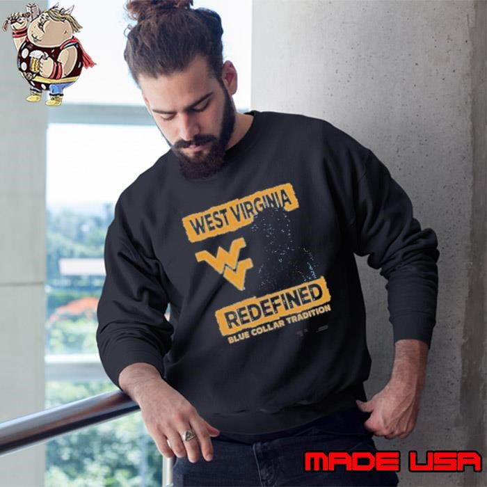 West Virginia Mountaineers Redefined Blue Collar Tradition 2025 Sweatshirt