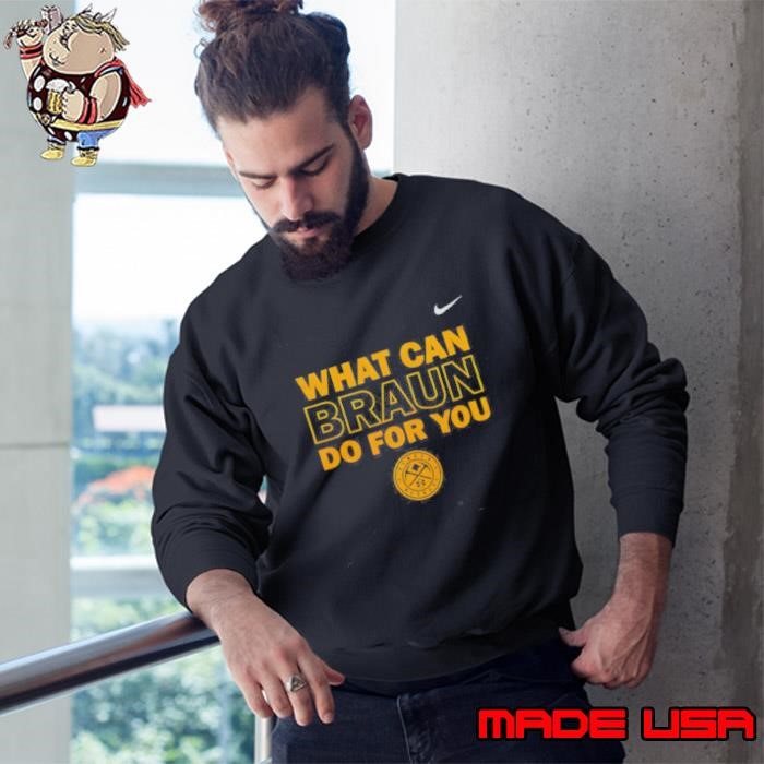 What Can Braun Do For You Denver Nuggets Sweatshirt