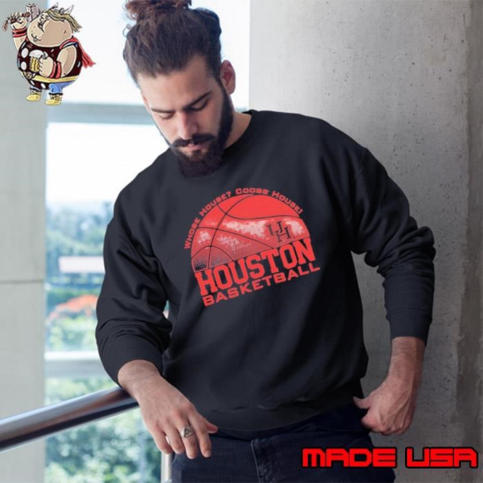 Whose House Coogs House Houston Basketball Sweatshirt