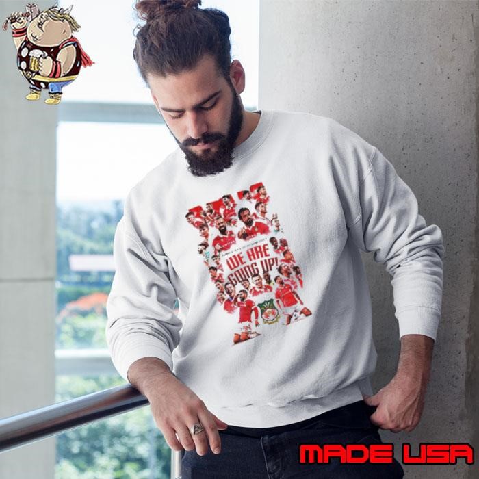Wrexham AFC We are going up promoted to the sky bet championship Sweatshirt